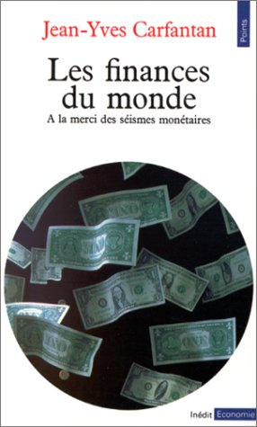 Les Finances du monde : à la merci des séismes monétaires