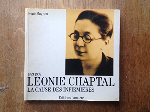 Léonie Chaptal : 1876-1937 : la cause des infirmières