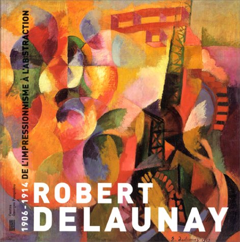 Robert Delaunay, 1906-1914 : de l'impressionnisme à l'abstraction