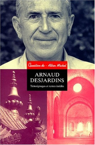 Question de, n° 111. Arnaud Desjardins : textes et témoignages inédits