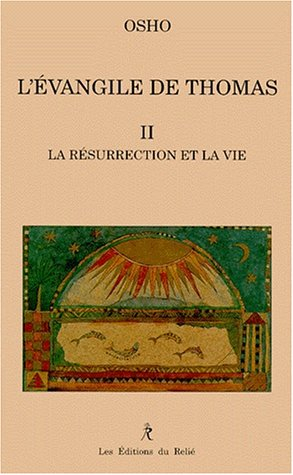 L'Evangile de Thomas. Vol. 2. La résurrection et la vie