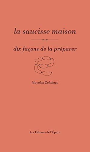 La saucisse maison : dix façons de la préparer