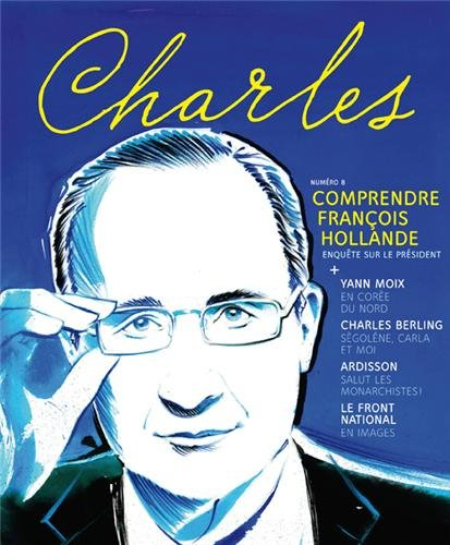 Revue Charles, n° 8. Comprendre François Hollande : enquête sur le président