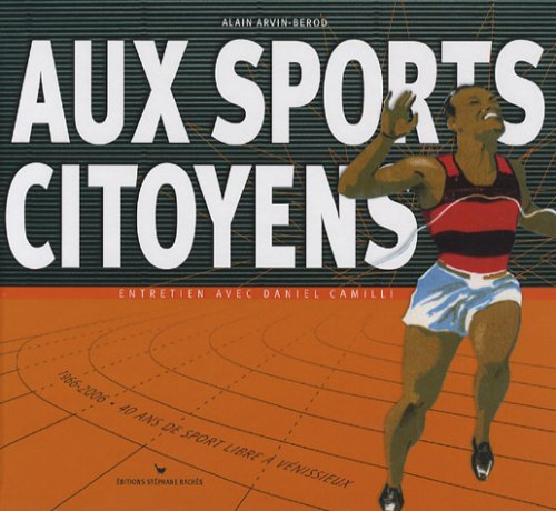 Aux sports citoyens : 1966-2006, 40 ans de sport libre à Vénissieux