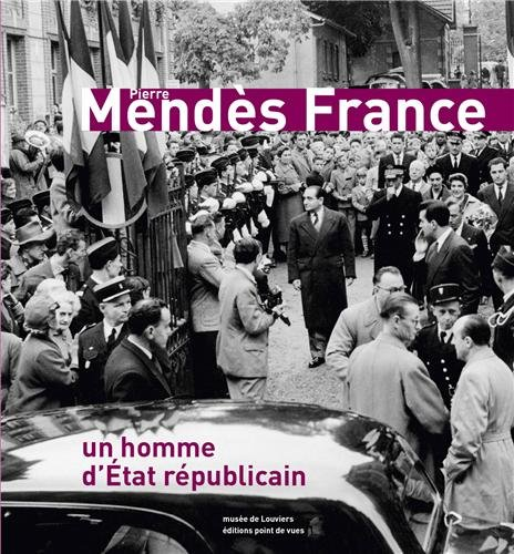 Pierre Mendès France : un homme d'Etat républicain
