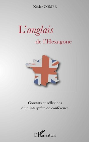 L'anglais de l'Hexagone : constats et réflexions d'un interprète de conférences