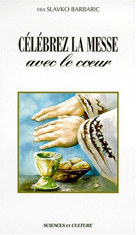 célébrez la messe avec le coeur