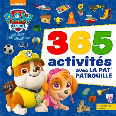 La Pat' Patrouille : 365 activités avec la Pat' Patrouille