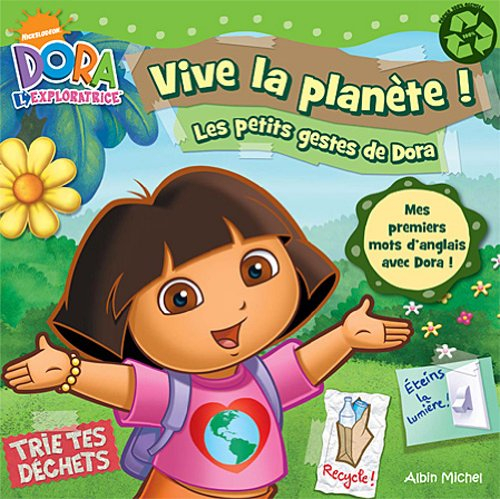 Vive la planète ! : les petits gestes de Dora