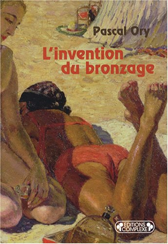 L'invention du bronzage : essai d'une histoire culturelle