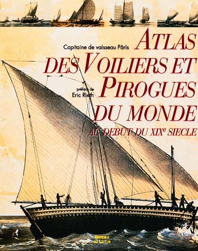 Atlas des voiliers et pirogues du monde : essai sur la construction navale des peuples extra-europée