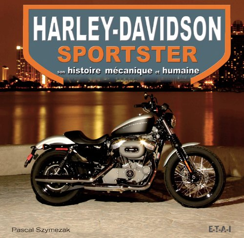 Harley-Davidson Sportster : son histoire mécanique et humaine