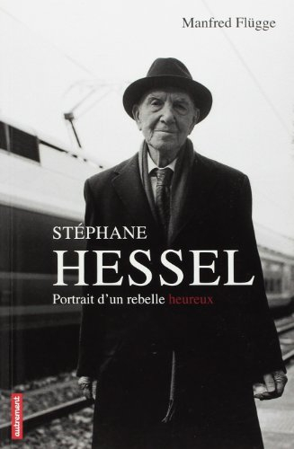 Stéphane Hessel : portrait d'un rebelle heureux