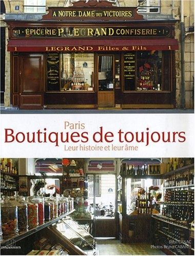 Paris, boutiques de toujours : leur histoire et leur âme