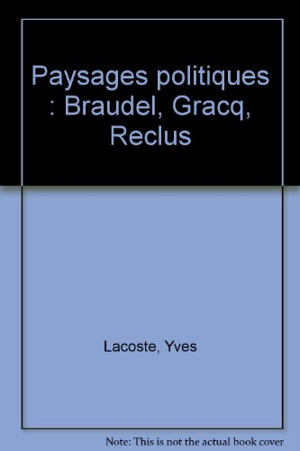 Paysages politiques : Braudel, Gracq, Reclus...