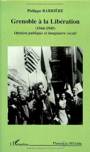 Grenoble à la Libération, 1944-1945 : opinion publique et imaginaire social