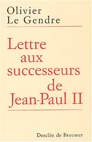 Lettre aux successeurs de Jean-Paul II : sur l'avenir de l'Eglise