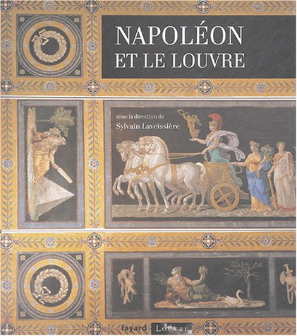 Napoléon et le Louvre : exposition, Paris, Musée du Louvre, à partir du 23 oct. 2004