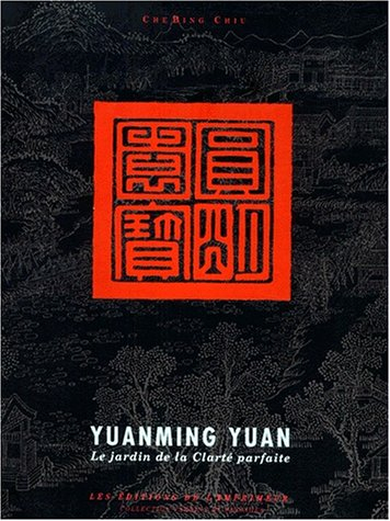 Yuanming Yuan : Le Jardin de la clarté parfaite