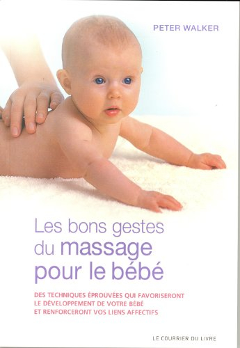 Les bons gestes du massage pour le bébé : des techniques éprouvées qui favoriseront le développement