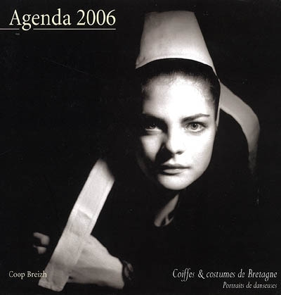 Agenda 2006 : coiffes et costumes de Bretagne : portraits de danseuses. Deiziataer 2006