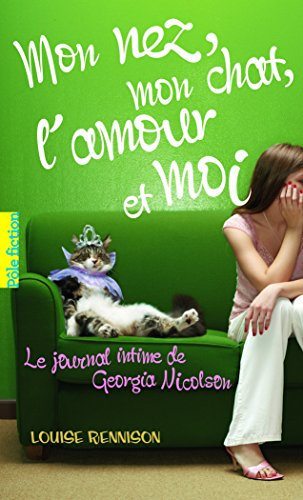 Le journal intime de Georgia Nicolson. Vol. 1. Mon nez, mon chat, l'amour et... moi