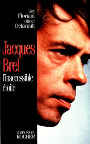 Jacques Brel, l'inaccessible étoile
