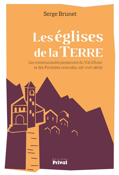 Les églises de la terre : les communautés paysannes du val d'Aran et des Pyrénées centrales, XIIIe-X