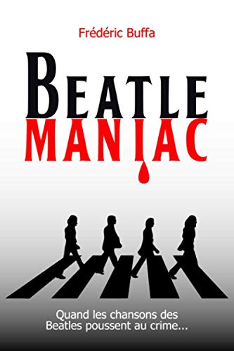 Beatlemaniac: Quand les chansons des Beatles poussent au crime