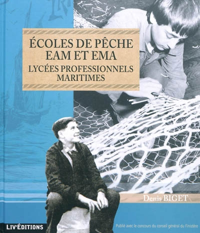 Ecoles de pêche EAM et EMA : lycées professionnels maritimes : 115 ans d'histoire de l'enseignement 