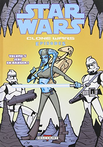 Star Wars : clone wars episodes. Vol. 5. Jedi en danger !