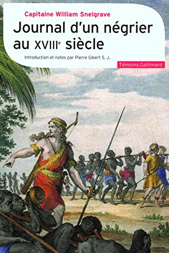 Journal d'un négrier au XVIIIe siècle : nouvelle relation de quelques endroits de Guinée et du comme