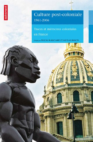 Culture post-coloniale, 1961-2006 : traces et mémoires coloniales en France
