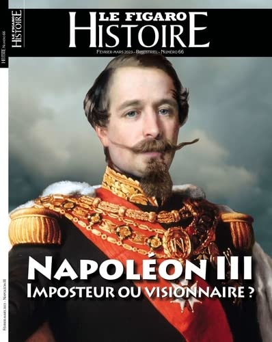 Le Figaro histoire. Napoléon III : imposteur ou visionnaire ?