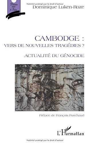 Cambodge, vers de nouvelles tragédies ? : actualité du génocide