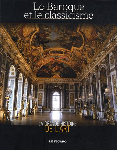 La grande histoire de l'art. Le baroque et le classicisme