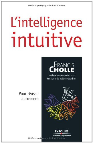 L'intelligence intuitive : pour réussir autrement