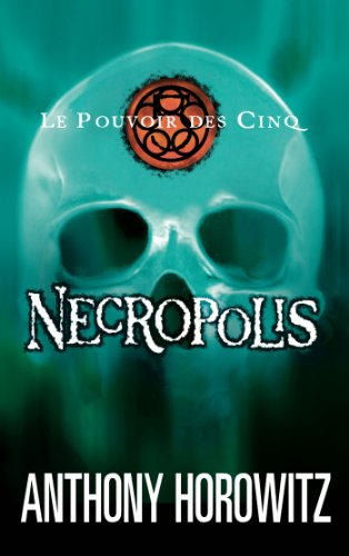 Le pouvoir des Cinq. Vol. 4. Necropolis - Anthony Horowitz
