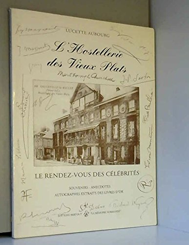 L'hostellerie des Vieux Plats : le rendez-vous des célébrités à Gonneville-La-Mallet. souvenirs, ane