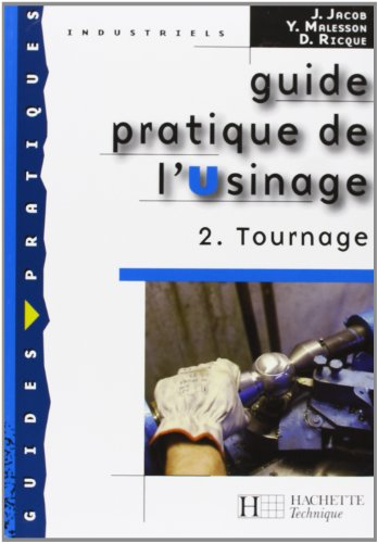 Guide pratique de l'usinage. Vol. 2. Tournage