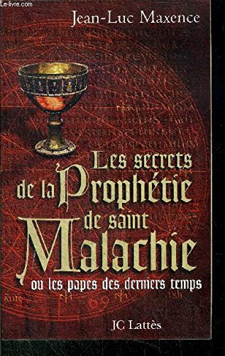Les secrets de la prophétie de saint Malachie ou Les papes des derniers temps