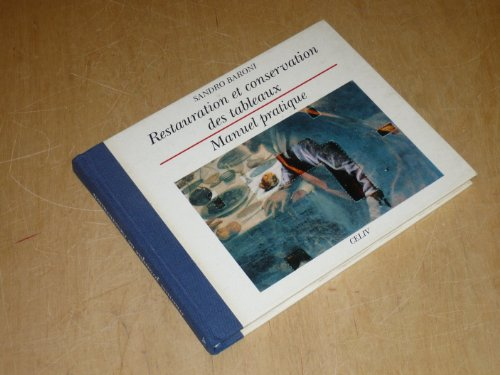 restauration et conservation des tableaux : manuel pratique