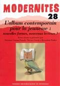 Modernités, n° 28. L'album contemporain pour la jeunesse : nouvelles formes, nouveaux lecteurs ?