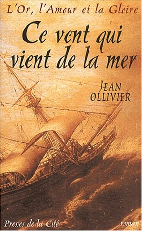 L'or, l'amour et la gloire. Vol. 1. Ce vent qui vient de la mer