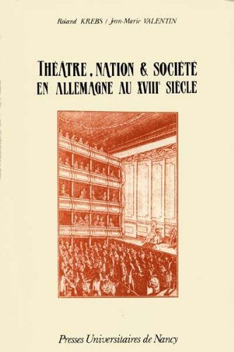 Théâtre, nation et société en Allemagne au XVIIIe siècle