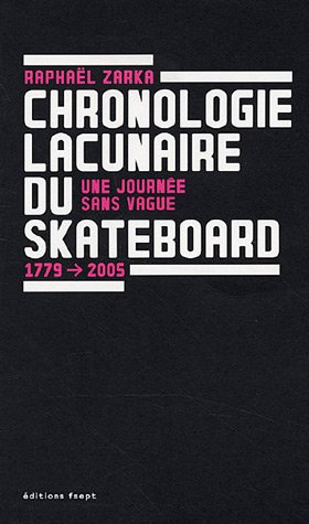 Chronologie lacunaire du skateboard : une journée sans vague : 1779-2005