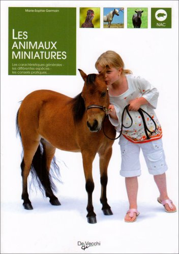 Les animaux miniatures : les caractéristiques générales, les différentes espèces, les conseils prati