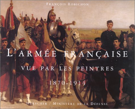 L'armée française vue par les peintres, 1870-1914