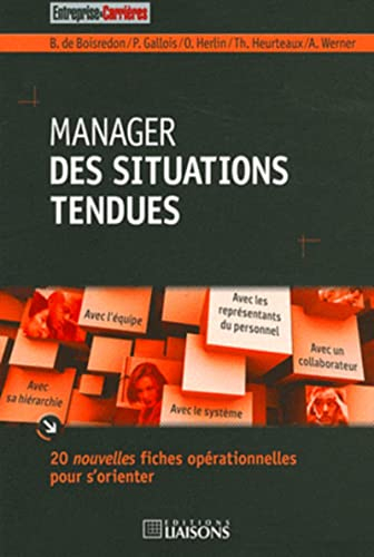 Manager des situations tendues : 20 nouvelles fiches opérationnelles pour s'orienter