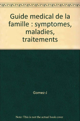 Guide médical de la famille : symptômes, maladies, traitements